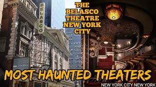 Most Haunted Theaters in the World/BELASCO THEATRE, NEW YORK CITY, NEW YORK, US