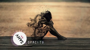 SANV - Opacity  | New EDM music of 2021