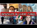 ASI FUE NUESTRA EXPERIENCIA EN JUAREZ | ENTREVISTA CONSULADO AMERICANO