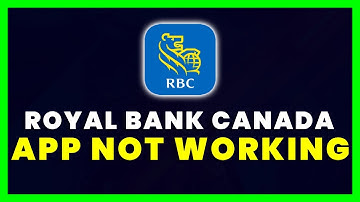 RBC Mobile App Not Working: How to Fix Royal Bank of Canada App Not Working