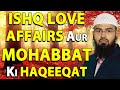 Ishq love affairs aur mohabbat ki haqeeqat  reality of love in islam by advfaizsyedofficial