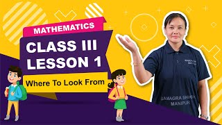 Class III Mathematics Lesson 1: Where to look from