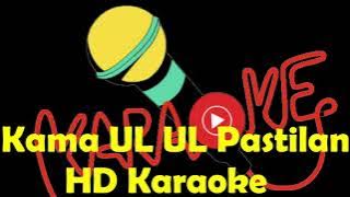 Kama UL UL Pastilan - Karaoke