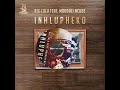 Big Zulu - Inhlupheko ft Mduduzi Ncube