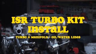 240SX ISR Turbo Kit install! Turbo/manifold + oil/water lines breakdown!