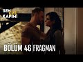 Sen Çal Kapımı 46. Bölüm Fragmanı