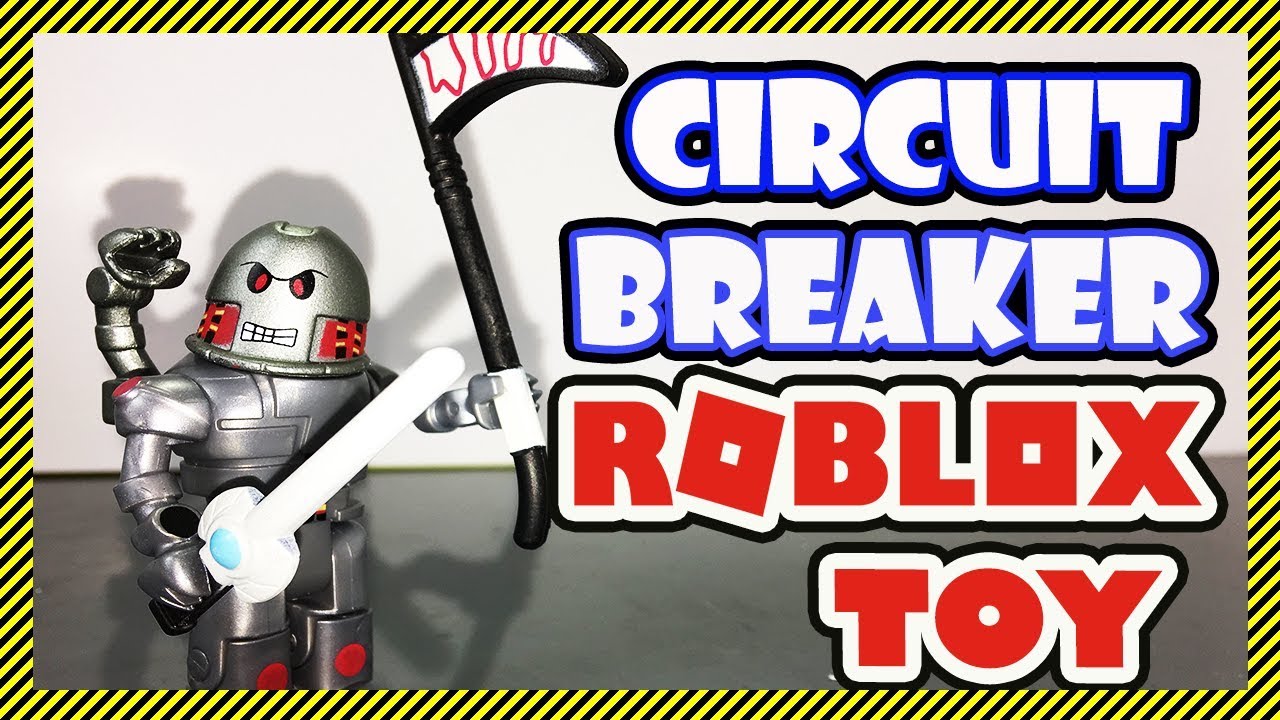 Circuit Breaker Roblox Toy Unboxing Action Series 1 Core Pack Youtube - roblox circuit breaker toy