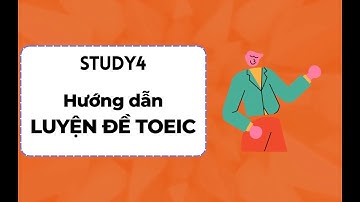 STUDY4 - Hướng dẫn luyện đề TOEIC online