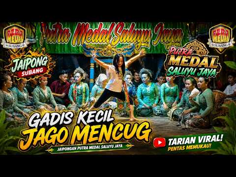 GADIS KECIL JAGO MENCUG - JAIPONG PUTRA MEDAL SALUYU JAYA