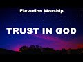 Elevation Worship - Trust In God (Lyrics) Phil Wickham, Elevation Worship