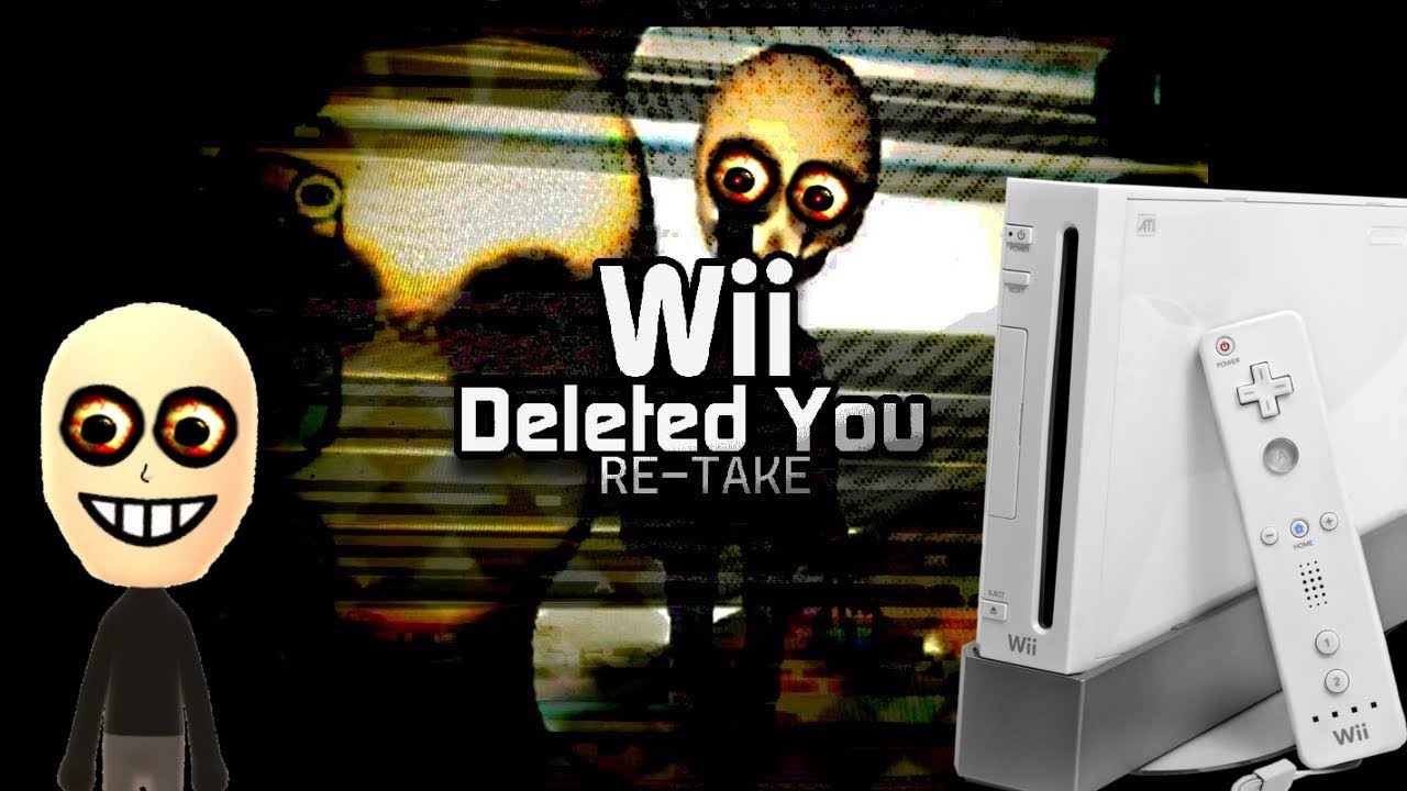 WII.EXE - WII DELETED YOU RETAKE - YouTube