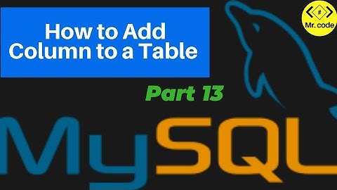How to Add Column to a Table | MySql Database Begginers Tutorial #13