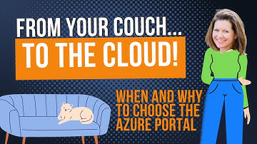 From Your Couch to the Cloud: When and Why to Choose the Azure Portal