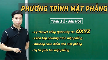 PHƯƠNG TRÌNH MẶT PHẲNG - TOÁN 12 - Thầy Nguyễn Quốc Chí