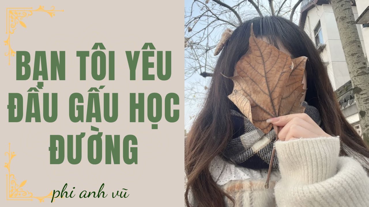 [Truyện Audio] Bạn Tôi Yêu Đầu Gấu Học Đường | Phi Anh Vũ