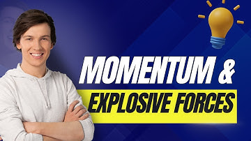 Momentum and Explosive forces