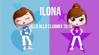 Ilona - Allo Allo Clubmix 2019