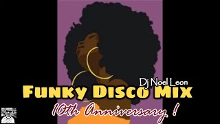 10th Anniversary Funky Disco Mix # 1 - Dj Noel Leon