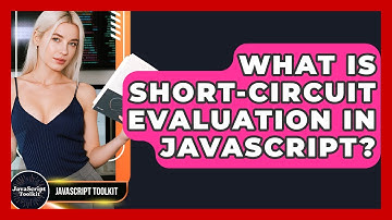 What Is Short-circuit Evaluation In JavaScript? - JavaScript Toolkit