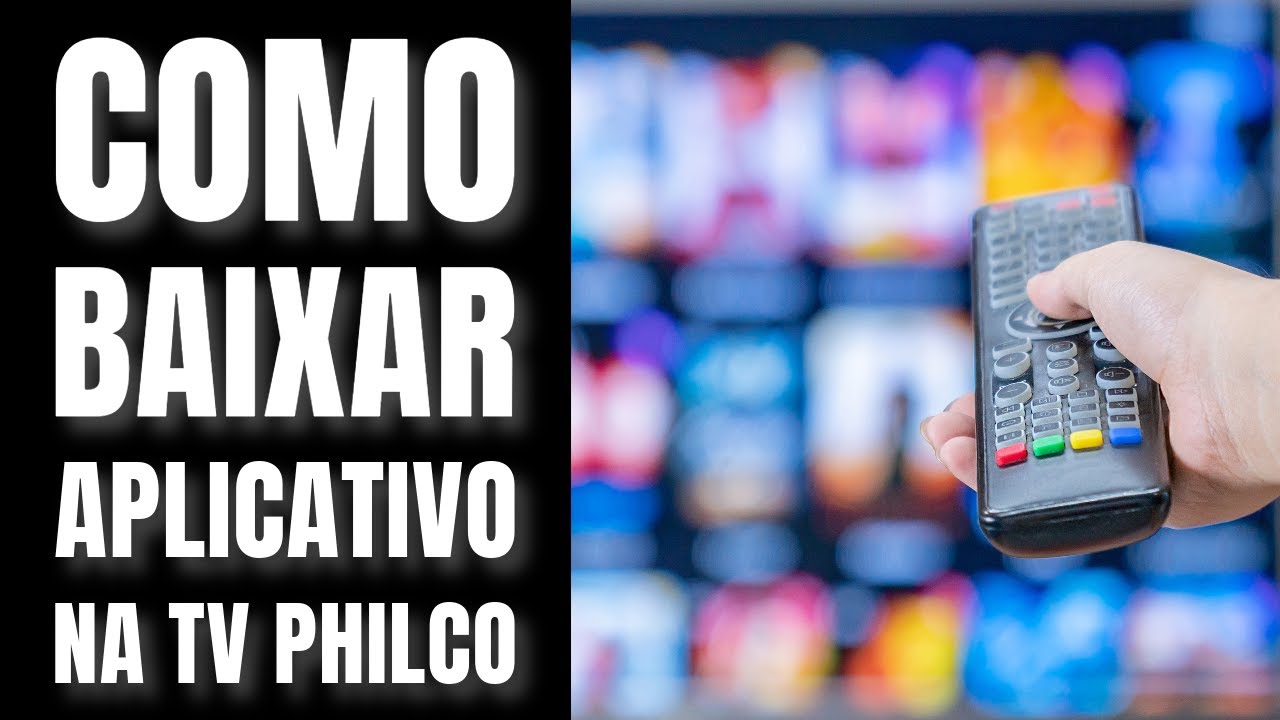 COMO BAIXAR E EXCLUIR APLICATIVO NA TV PHILCO ANDROID