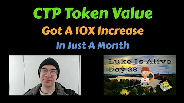 CTP Token Value Got A 10X Increase In Just A Month Luke Is Alive Day 28