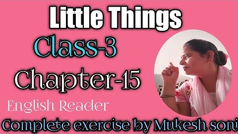 Class-3,Lesson-15, Little Things,Poem, English Reader,Mittsure complete exercise by Mukesh soni