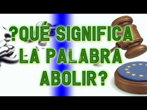 Video: ¿Qué significa abolición?