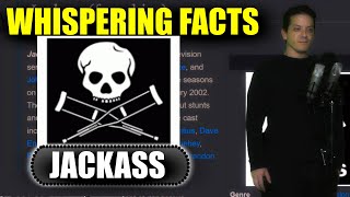 Whispering Facts about Jackass from Wikipedia (ASMR) | Viewer Request