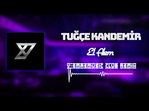 Tuğçe Kandemir - El Alem (Y-Emre Music Club Remix)