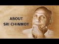 Sri Chinmoy - A Short Introduction