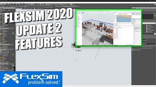 FlexSim 2020 Update 2: Features and Improvements