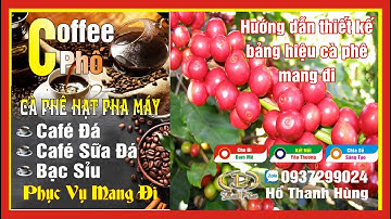 Hướng dẫn thiết kế bảng hiệu cà phê mang đi/ Tự Học corel / Hồ Thanh Hùng