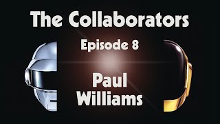 Daft Punk - The Collaborators - Episode 8 - Paul Williams (Official Video)
