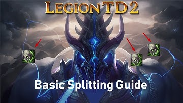 Legion TD 2 Basic Splitting Guide Patch 3.14| Bonny