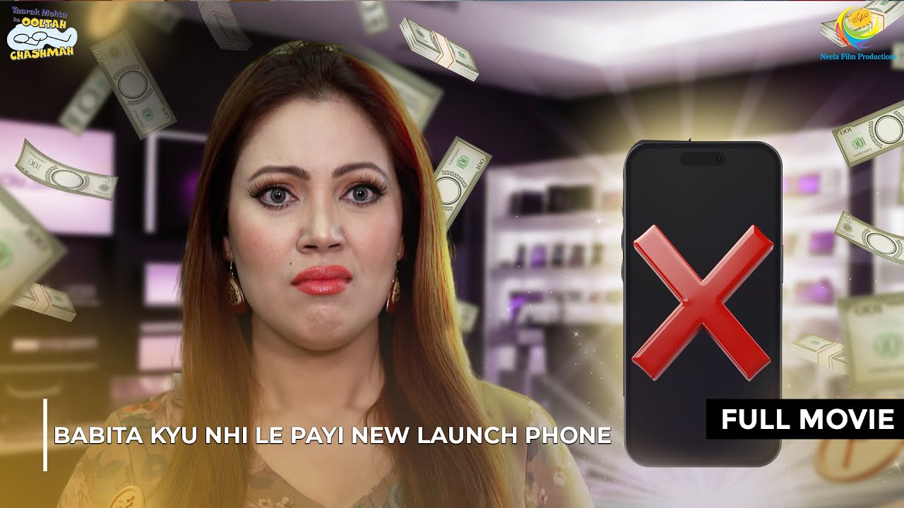 Babita kyu nhi le payi New Launch Phone! I FULL MOVIE | Taarak Mehta Ka Ooltah Chashmah