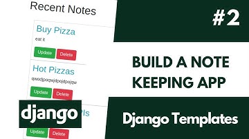 Build a Django Note Keeping App 2  -  Creating and Using Django Templates