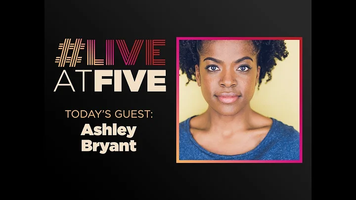 Broadway.com #LiveatFive with Ashley Bryant of THE...