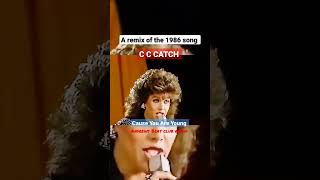 C C Catch - Cause You Are Young (Andrews Beat club remix 2023). A remix of the 1986 song