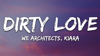 We Architects, Kiara - Dirty Love (Lyrics) [7clouds Release]