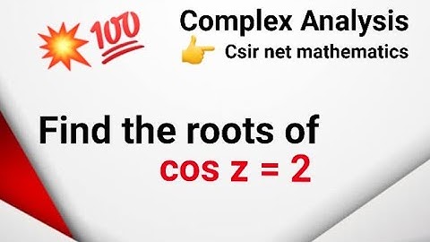 cos z = 2 | Roots of cos z = 2| Complex Analysis | Msc Mathematics 