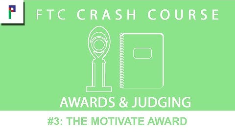 FTC Crash Course: Judging - Ep. 3: The Motivate Award