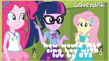 How would MLP sing 🎤 boy with luv by BTS