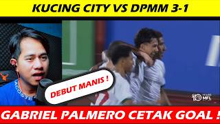 PALMERO'S SWEET DEBUT!! KUCHING VS DPMM 3-1 || MALAYSIA CUP