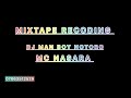 New Mix Recoding Dj Man Boy Hotoro Mc Nasara New Mix Recoding Dj Man Boy Hotoro Mc Nasara
