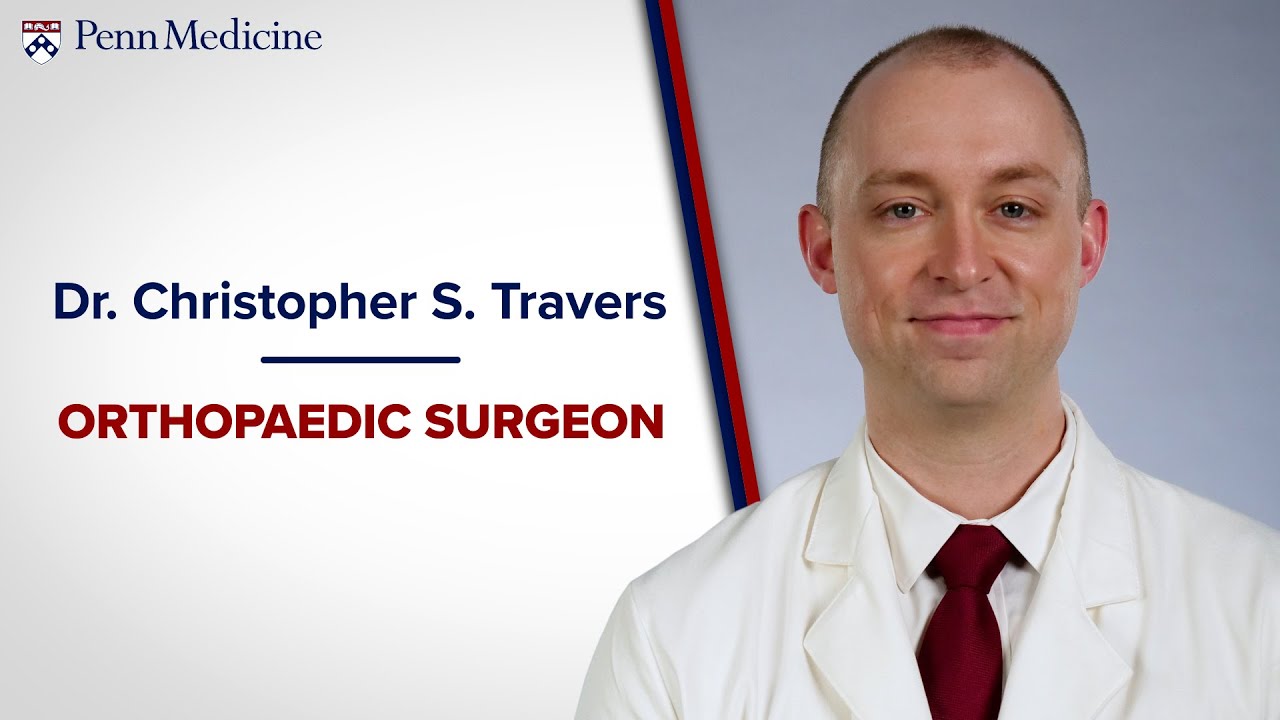 Christopher S. Travers, MD Orthopaedic Surgeon, Penn Medicine YouTube