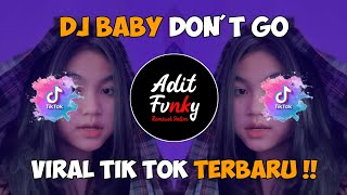 DJ BABY DON'T GO VIRAL TIK TOK YANG KALIAN CARI CARI !!