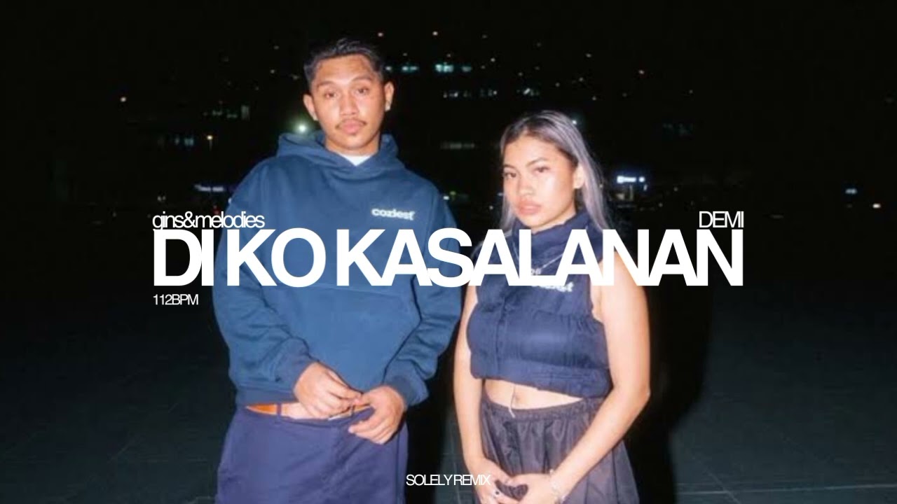 DEMI ft. gins&melodies - 'di ko kasalanan (Remix) Prod. By Solely