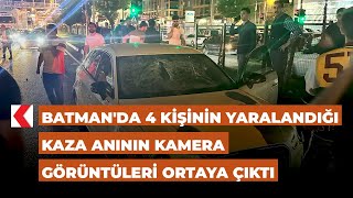 Batman'da 4 kişinin yaralandığı kaza anının kamera görüntüleri ortaya çıktı