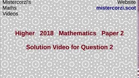 Q2 Paper2 SQA 2018 Higher Mathematics Exam.