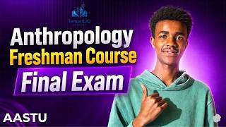 AASTU(Addis Ababa Science and Technology University) - Anthropology Freshman Course Final Exam